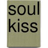 Soul Kiss by Shay Youngblood