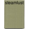 Steamlust by Kristina Wright