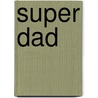 Super Dad door Jim Maloney