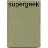 Supergeek by Michael S. Mccleary