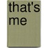 That's Me