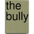 The Bully