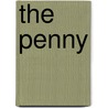 The Penny by Garth Risk Hallberg