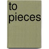 To Pieces door Henri Parland