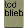 Tod blieb by Roland Lieverscheidt