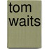 Tom Waits