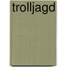 Trolljagd by Kris Greene
