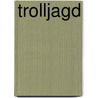 Trolljagd door Kris Greene
