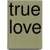 True Love door Rachel Buchholz