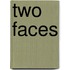 Two Faces