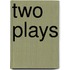 Two Plays