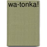 Wa-Tonka! door Joe Novara
