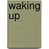 Waking Up by T.T. Dryden