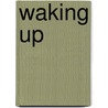 Waking Up by T.T. Dryden