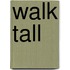 Walk Tall