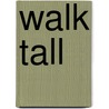 Walk Tall door Cary Ginell