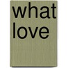 What Love by Paul Meyer
