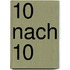 10 nach 10