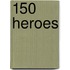150 Heroes