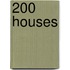 200 Houses