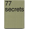77 Secrets by Kathy Larsen