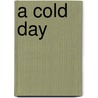 A Cold Day door Lola Schaefer