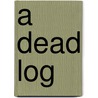 A Dead Log door Jen Green