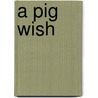 A Pig Wish door Roberta Seiwert Lampe