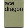 Ace Dragon door Russell Hoban