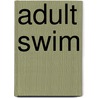 Adult Swim by John McBrewster