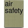 Air Safety by Timothy R. Gaffney