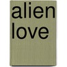 Alien Love door Kevin Abell