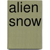 Alien Snow door Michael Dahl