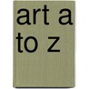 Art A To Z door Laura Gates Galvin