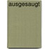 Ausgesaugt