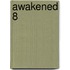 Awakened 8