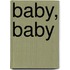 Baby, Baby