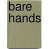 Bare Hands door Bart Moeyaert