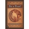 Be A Poet! door Nancy Bogen