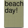 Beach Day! door Rosemary Wells