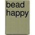 Bead Happy