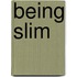 Being Slim