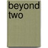 Beyond Two