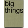 Big Things door Jody Horowitz