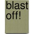 Blast Off!