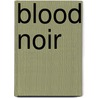 Blood Noir door Laurel K. Hamilton
