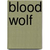 Blood Wolf door Steve Feasey