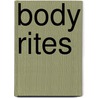 Body Rites by Arnold Harrichand Itwaru