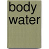 Body Water by John McBrewster