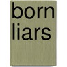 Born Liars door Ian Leslie